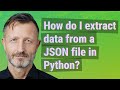 How do I extract data from a JSON file in Python?