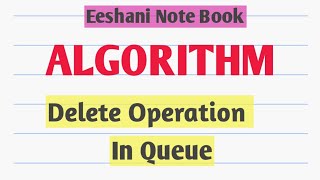 Delete Operation in Queue using Algorithm ||Algorithm|| Dequeue||