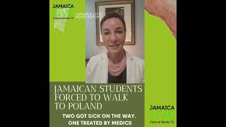 JAMAICAN STUDENTS FORCED TO WALK TO POLAND!