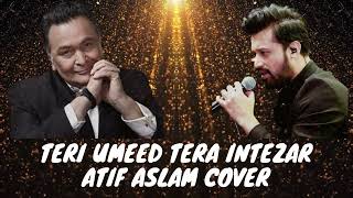 Teri Umeed Tera Intezar | Atif Aslam Cover | Deewana | Rishi Kapoor | Kumar Sanu | Sadhna Sargam