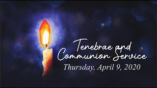 Tenebrae and Communion Service