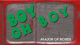 Major of Roses - Boy Oh Boy (Official Music Video)