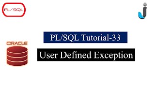 Oracle PLSQL Tutorial 33- User Defined Exception with Example in PLSQL