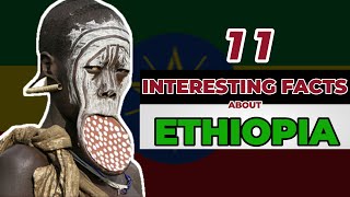 Ethiopia: 11 Interesting Facts About Ethiopia (That You Didn't Know !!)