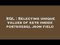 SQL : Selecting unique values of keys inside postgresql json field