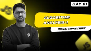 Algorithm Analysis - 1 | DSA in Javascript | Vishwa Mohan