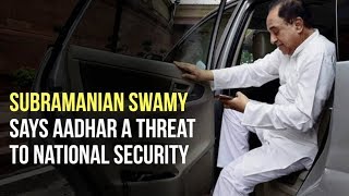 Subramanian Swamy Says Aadhar A Threat To National Security