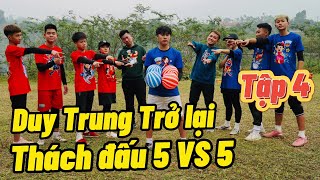 Duy Trung Trở Lại Team Đỗ Kim Phúc đại chiến bóng đá 5 VS 5 - Trại Tết Bóng Đá tập 4