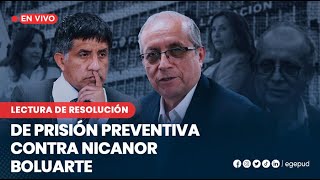 Lectura de resolución de prisión preventiva contra Nicanor Boluarte