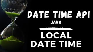 Part 4 - LocalDateTime - Java Date Time API