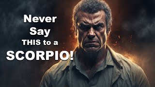 7 Things You Should NOT Say to a Scorpio