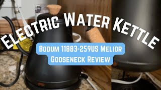 Bodum Melior Gooseneck Electric Water Kettle Review