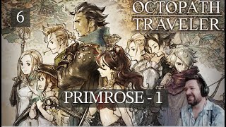 Octopath Traveler (First Play) - 6: Primrose 1