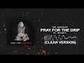 Pray For The Drip (CLEAN VERSION) Tee Grizzley Ft Offset