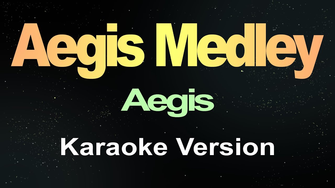 Aegis Medley Aegis Karaoke Lyrics Youtube