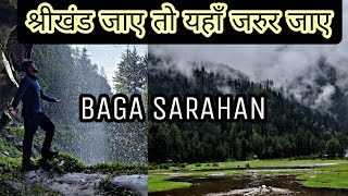 BAGA SARAHAN |श्रीखंड जाए तो यहाँ जरुर जाए |Nearest place to shrikhand Mahadev