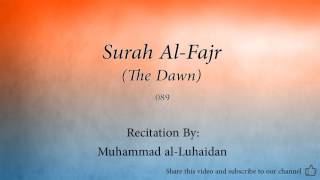 Surah Al Fajr The Dawn   089   Muhammad al Luhaidan   Quran Audio