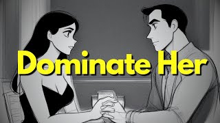 Dominate—Stop Competing with Other Men!
