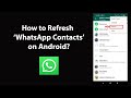 How to Refresh WhatsApp Contacts on Android?