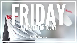Prayer For Friday Morning | Friday Prayers | Weekly Prayer For Today