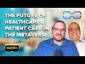 The Future of Healthcare & Patient Care in the Metaverse | Meta Minutes S2 E8