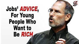 Steve Jobs' Advice, for Young People Who Want to Be Rich
