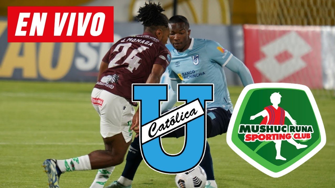 UNIVERSIDAD CATOLICA VS MUSHUC RUNA EN VIVO - LIGA PRO 2023 - YouTube