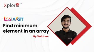 TCS NQT Preparation 2022 | Coding Questions | Find Minimum Element In An Array | Xplore Talks