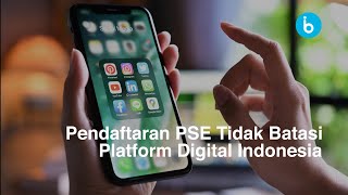 Pendaftaran PSE Tidak Batasi Platform Digital Indonesia