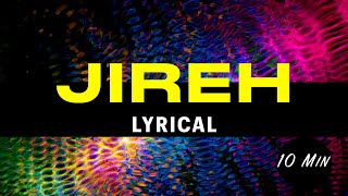 Jireh | Lyrical | by Elevation Worship | 10 Min