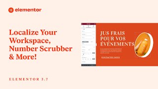 Introducing Elementor 3.7: Localize Your Workspace, Number Scrubber \u0026 More!