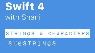 Swift 4 Substrings