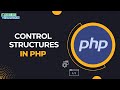 Control Structures in PHP - Mastering Conditional Statements | How Control Structures Work
