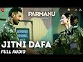 Jitni Dafa - Full Audio | PARMANU:The Story Of Pokhran | John Abraham | Yasser Desai & Jeet Gannguli