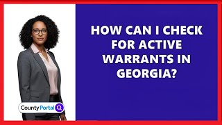 How Can I Check for Active Warrants in Georgia?