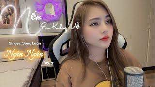 Nếu Em Không Về - Song Luân | Ngân Ngân Cover ❤️🌹nếu em không về, mùa đông tuyết rơi thêm nhiều…