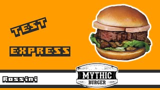 Rossini - Mythic Burger - Test Express