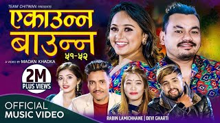 Ekaunna Baunna 51-52 by Rabin Lamichhane | Devi Gharti ft Raju Karishma Santosh New Nepali Song 2078