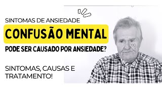 CONFUSÃO MENTAL é Perigoso? Causa, Sintomas e Tratamentos da Mente  Confusa!