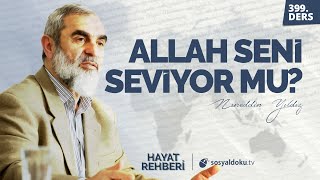 ALLAH SENİ SEVİYOR MU? [Hayat Rehberi - Nureddin Yıldız] 399.Ders