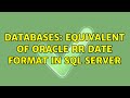 Databases: Equivalent of Oracle RR date format in SQL Server (2 Solutions!!)