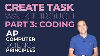 2019-2020 CREATE TASK: Part 3/5: CODING YOUR PROJECT - AP Computer Science Principles How To