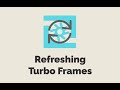 Episode #492 -  Refreshing Turbo Frames | Preview