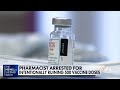 Pharmacist arrested for intentionally ruining 500 Covid-19 vaccine doses