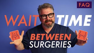 How Much Time Do I Need to Wait Between Surgeries?