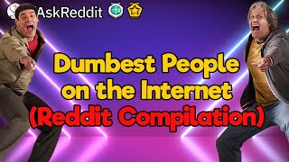 Dumbest People of Reddit (3.5-Hour Compilation)
