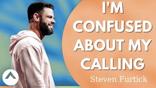 Steven Furtick - I'm Confused About My Calling | Elevation Church