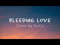 Bleeding love (cover) by Ni/Co // lyrics
