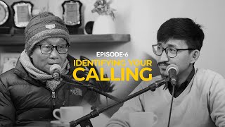 EP 6 | IDENTIFYING YOUR CALLING | APOSTLE DHURBA SISYA | PRANOY SAMPANG | NEPALI CHRISTIAN PODCAST