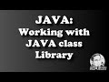 JAVA - WORKING WITH JAVA CLASS LIBRARY -  by Sir Eudz